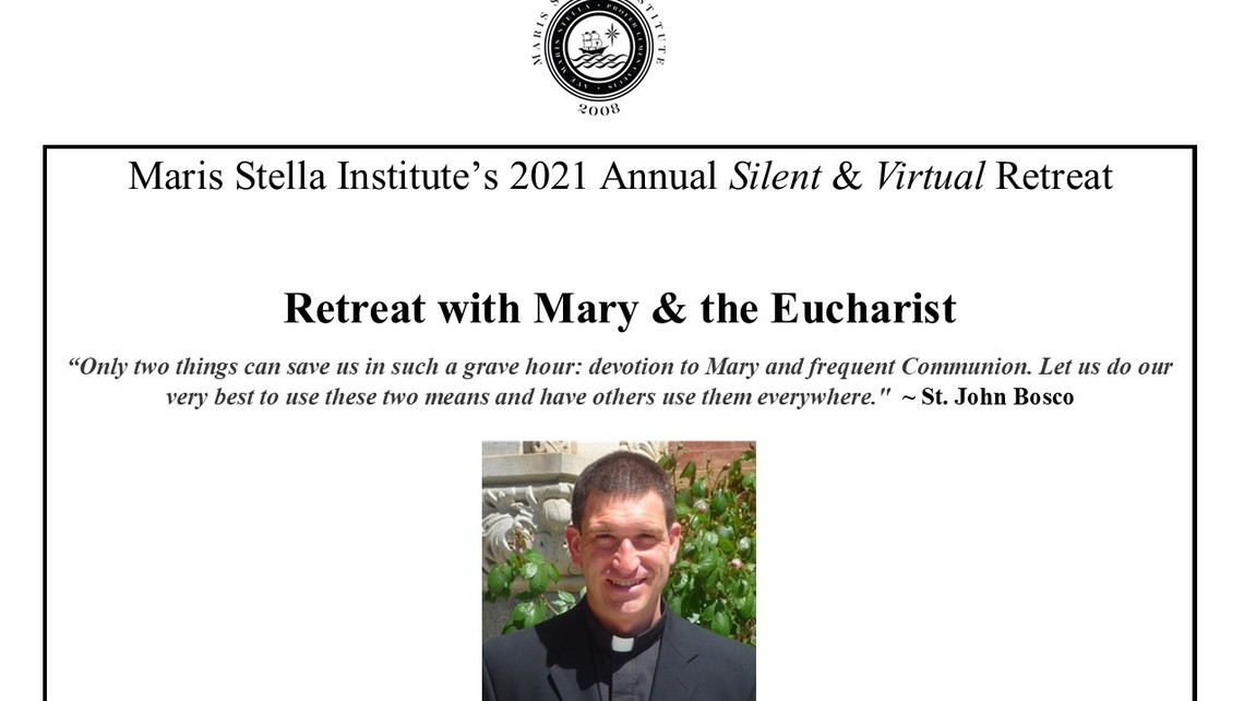 Maris Stella Institute’s 2021 Annual Silent & Virtual Retreat: Retreat with Mary & the Eucharist Retreat with Mary & the Eucharist